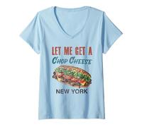 Donna Let Me Get a Chop Cheese New York Foodie Travel Funny Maglietta con Collo a V
