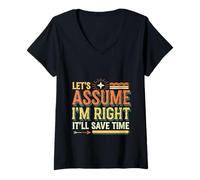 Donna Let's Assume I'm Right It'll Save Time Fiducia -------- Maglietta con Collo a V