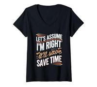 Donna Let's Assume I'm Right It'll Save Time Fiducia ----- Maglietta con Collo a V