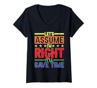 Donna Let's Assume I'm Right It'll Save Time Fiducia Maglietta con Collo a V