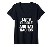 Donna Let's Cuddle & Eat Nachos T-Shirt Funny Saying Sarcastic Maglietta con Collo a V