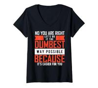 Donna Let's Do It The Dumbest Way Possible - Sarcastic Saying Maglietta con Collo a V