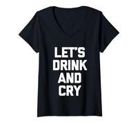 Donna Let's Drink & Cry - Divertente Detto Sarcastico Bere Ubriaco Maglietta con Collo a V