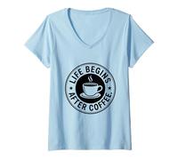 Donna Life Begins After Coffee I ritardatari Amano Il caffè Maglietta con Collo a V