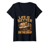 Donna Life Is Better in The Shop Woodworking Workshop Woodworker Maglietta con Collo a V