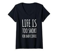 Donna Life Is To Short for Bad Coffee Caffeine Lover Funny Daying Maglietta con Collo a V