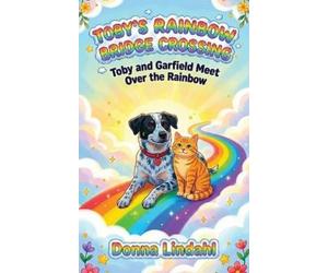 Donna Lindahl Toby's Rainbow Bridge Crossing (Tascabile)
