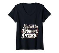 Donna Listen To Women Preach Espressione ispiratrice -- Maglietta con Collo a V