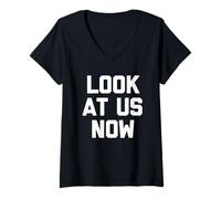 Donna Look At Us Now - Divertente Detto Sarcastico, Carino e alla Moda Maglietta con Collo a V