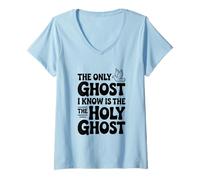 Donna L'unico Fantasma Che conosco è Lo Spirito Santo Maglietta con Collo a V
