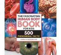 Donna M. Bozzone PhD The Fascinating Human Body Book for Kids (Copertina rigida)