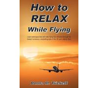 Donna M Trickett How to Relax While Flying (Tascabile)