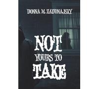 Donna M Zadunajsky Not Yours To Take (Copertina rigida)
