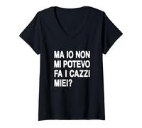 Donna Ma io Non Mi potevo Fare i cazzi Miei - Me li potevo Fa Maglietta con Collo a V