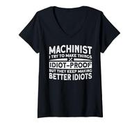 Donna Machinist I Try To Make Things Idiot-Proof But They Keep Mak Maglietta con Collo a V