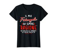 Donna Maglia Regalo Fidanzata Il Mio Fidanzato Ha Sempre Ragione Maglietta