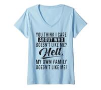 Donna Maglietta divertente You Think I Care About Who Don't Like Me Maglietta con Collo a V