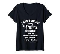 Donna Maglietta "I Can't Argue Father Old People Don't Listen" Maglietta con Collo a V