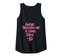 Donna Magliette Divertenti Donna - Anche Secondo Me è Come dico io Canotta