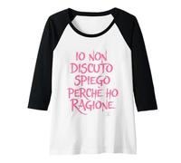 Donna Magliette Donna - io Non discuto spiego perché Ho Ragione Maglia con Maniche Raglan