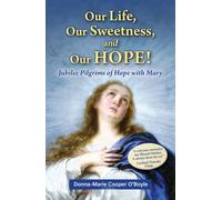 Donna-Marie Cooper O'Boyle Our Life, Our Sweetness, and Our Hope (Tascabile)