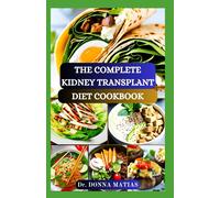 Donna Matias The Complete Kidney Transplant Diet Cookbook (Tascabile)