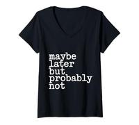 Donna Maybe Later But Probably Not Procrastination Jokes - Maglietta con Collo a V