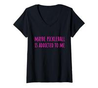 Donna Maybe Pickleball Is Addicted To Me Funny Saying Maglietta con Collo a V