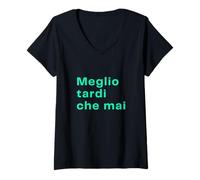 Donna Meglio tardi che mai - Ironia Pura per Ritardatari Cronici Maglietta con Collo a V