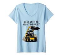 Donna Mess with Me, Prendi Il Bucket Skid Steer Maglietta con Collo a V