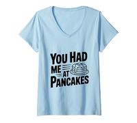Donna Mi Hai Avuto all'amante della Colazione dei Pancakes Maglietta con Collo a V