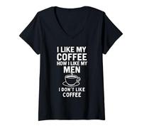 Donna Mi piace il mio caffè Come mi piacciono i miei uomini - Non mi piace il caffè Maglietta con Collo a V