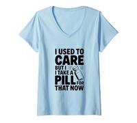 Donna Mi preoccupavo ma prendo Una Pillola per Questo Ora Maglietta con Collo a V