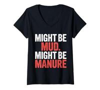 Donna Might Be Mud Might Be Manure Farmer Work Ranch - Maglietta con Collo a V