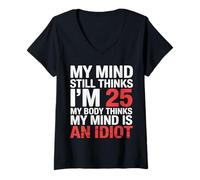 Donna Mind Says I'm 25 Body Says I'm An Idiot - Maglietta con Collo a V