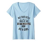 Donna Mio Padre Si arrabbia con Me ma io Sono letteralmente Lui Divertente Figlia Maglietta con Collo a V