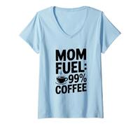 Donna Mom Fuel: 99% di caffè per Mamme stanche Che Amano la Caffeina Maglietta con Collo a V
