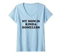 Donna Mom is Kinda Homeless Mom Funny Mom Saying My Mama Homeless Maglietta con Collo a V