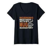 Donna Morning Meetings with My Mug Mandatory Maglietta con Collo a V