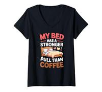 Donna My Bed Has A Stronger Pull Than Coffee Maglietta con Collo a V