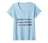 Donna My Boss told me to have a Good Day Funny Sayings Maglietta con Collo a V