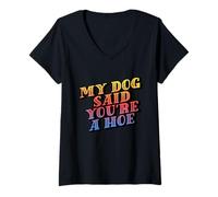 Donna My Dog Said You're A Hoe - Funny Vintage Humor Tee Maglietta con Collo a V