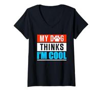 Donna My Dog Thinks I'm Cool - Divertente amante del proprietario di cuccioli di cane Maglietta con Collo a V