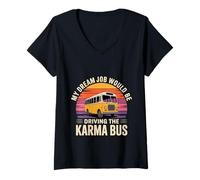 Donna My Dream Job Would Be Driving The Karma Bus - Maglietta con Collo a V