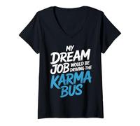 Donna My Dream Job Would Be Driving The Karma Bus |- Maglietta con Collo a V