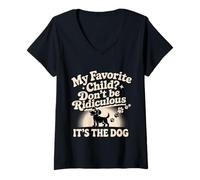 Donna My Favorite Child Don't Be Ridiculous It's The Dog - Maglietta con Collo a V