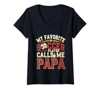 Donna My Favorite Soccer Player Calls Me Papa Sportivi --- Maglietta con Collo a V