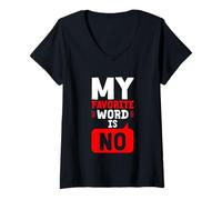 Donna My Favorite Word Is No Citazione di rifiuto umoristico - Maglietta con Collo a V