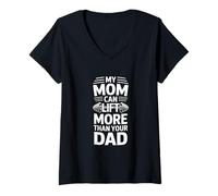 Donna My Mom Can Lift More Than Your Dad Funny Daying Maglietta con Collo a V