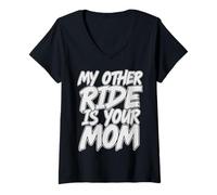 Donna My Other Ride Is Your Mom Divertente Sarcastico Brutto Scherzo Maglietta con Collo a V